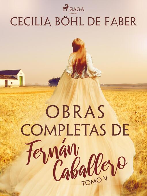 Title details for Obras completas de Fernán Caballero. Tomo V by Cecilia Böhl de Faber - Available